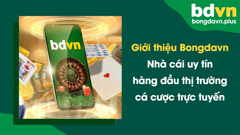 Giới thiệu Bongdavn - Nhà cái uy tín hàng đầu thị trường cá cược trực tuyến