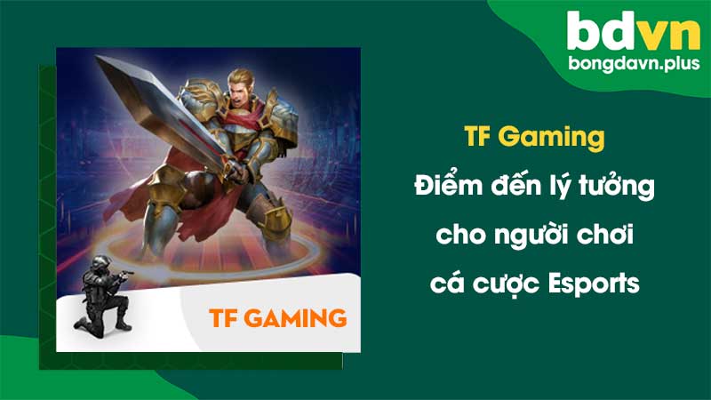 TF Gaming Bongdavn - Điểm đến lý tưởng cho người chơi cá cược Esports